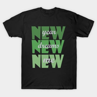 New Year New Dreams New Me T-Shirt